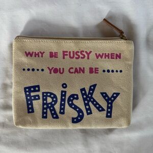 Rare Jonathan Adler Zip Canvas Pouch, “Why be FUSSY when you can be FRISKY”